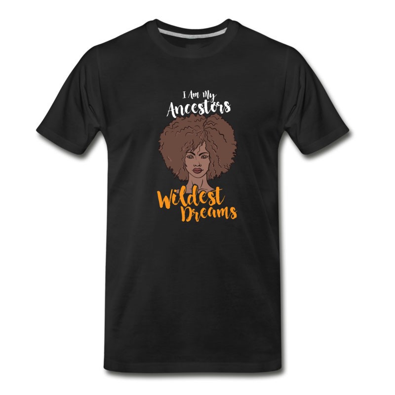 Men's I Am My Ancestors Wildest Dreams T-Shirt