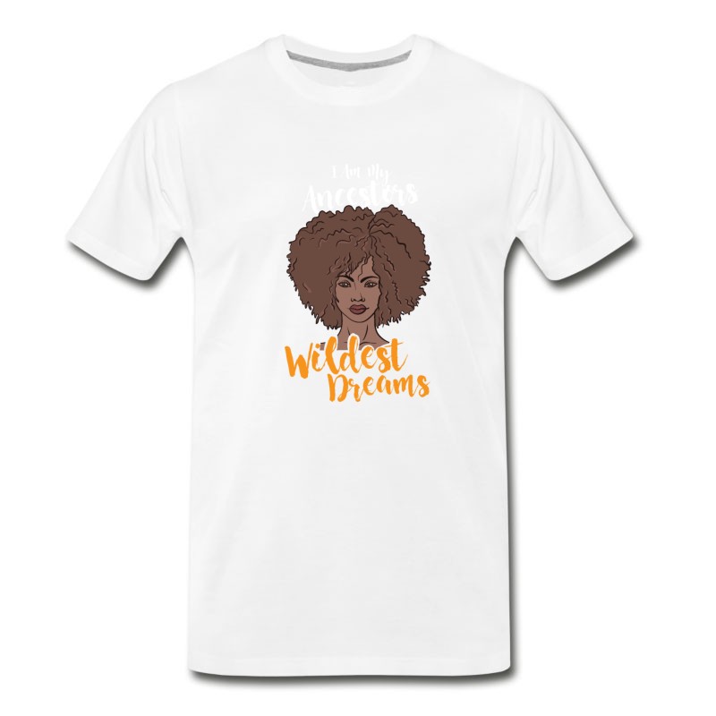 Men's I Am My Ancestors Wildest Dreams T-Shirt