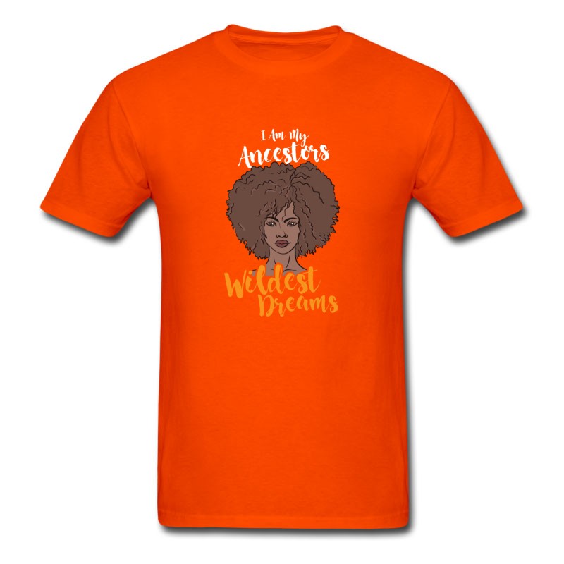 Men's I Am My Ancestors Wildest Dreams T-Shirt