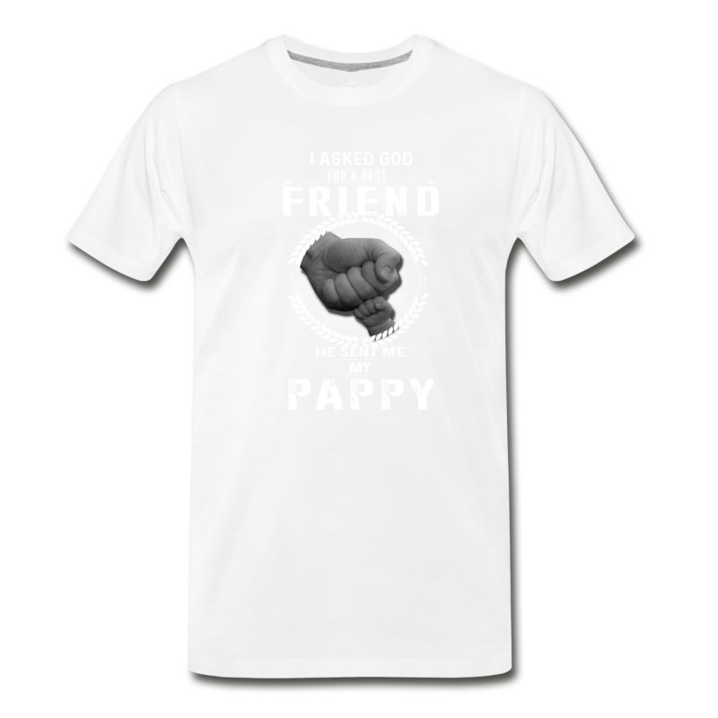 Men's I Asked God For A Best Friend He Sent Me My Pappy T-Shirt