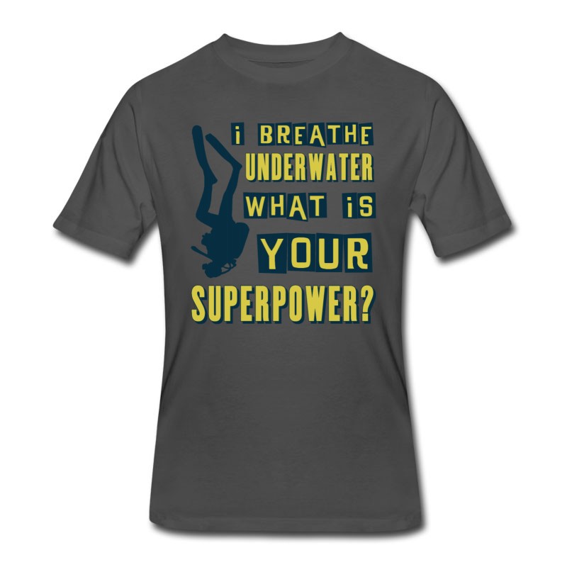 Men's I Breathe Underwater, What Is Your Superpower? T-Shirt