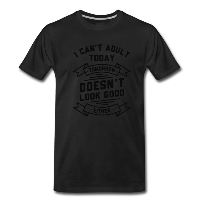 Men's I Cant Adult Today Or Tomorrow T-Shirt