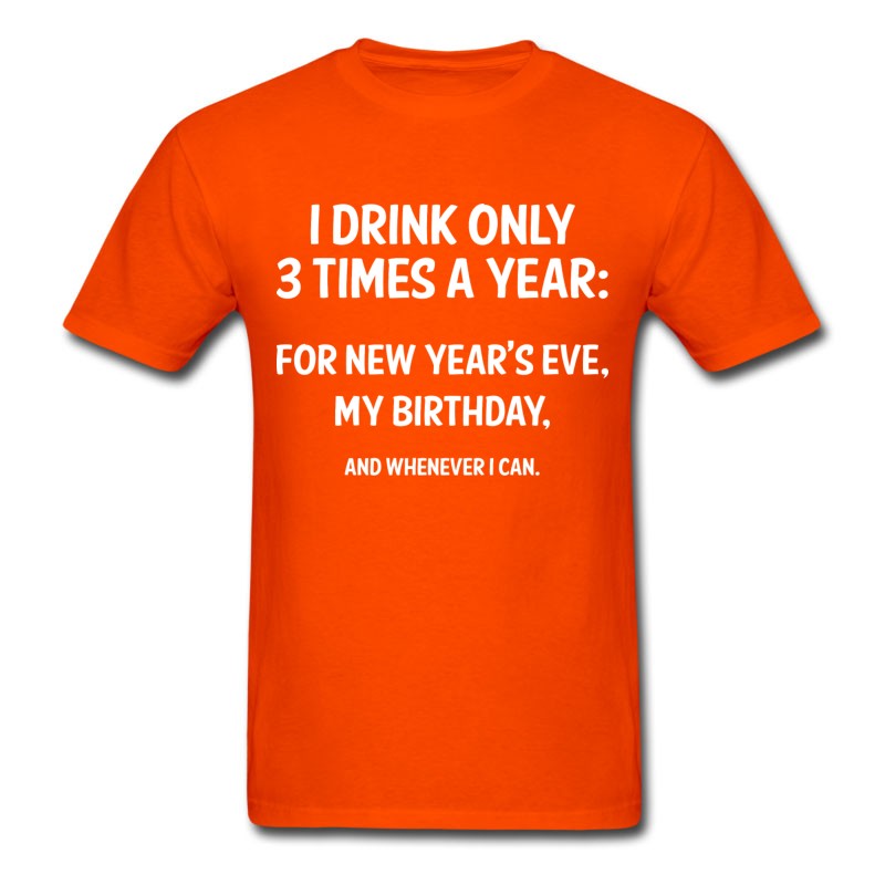 Men's I Drink Only 3 Times A Year T-Shirt