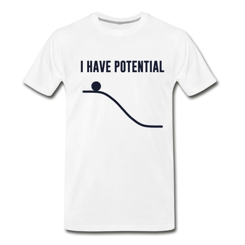 Men's I Have Potential Energy T-Shirt