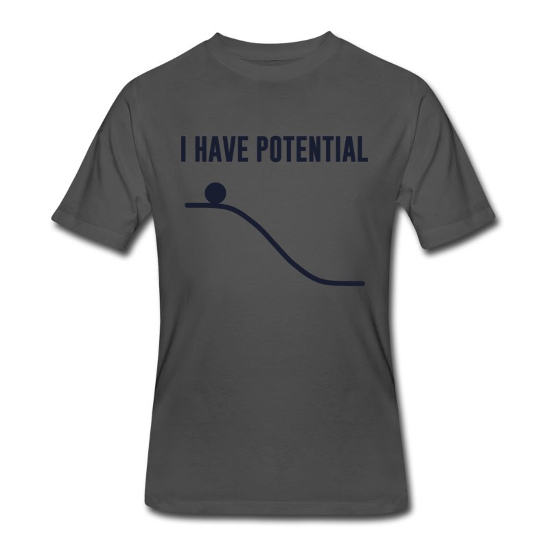 Men's I Have Potential Energy T-Shirt