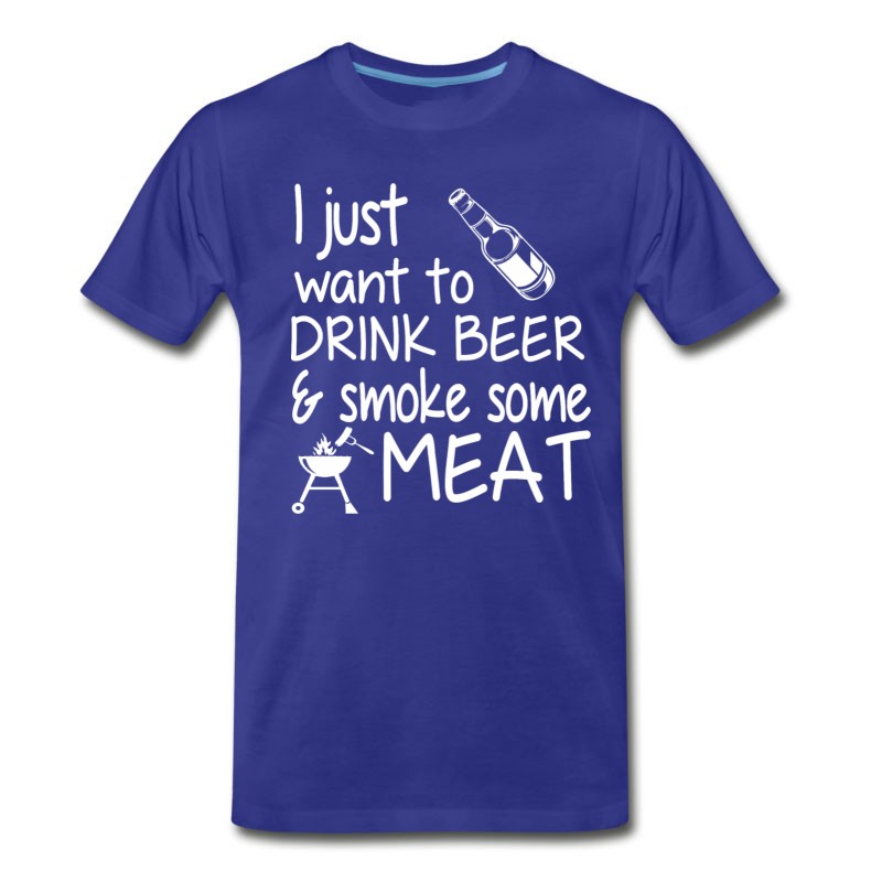 Men's I Just Want To Drink Beer And Smoke Some Meat T-Shirt