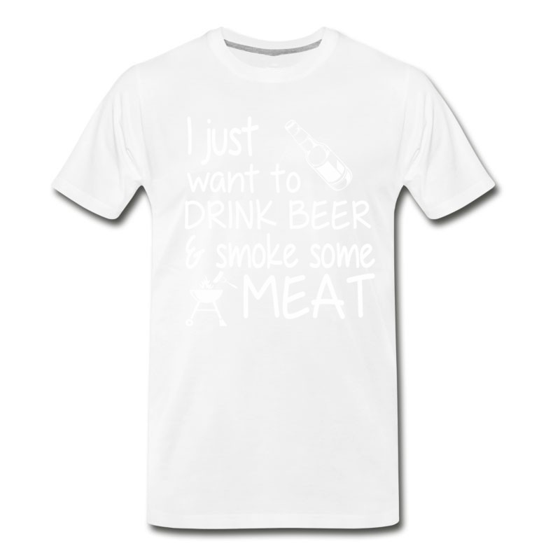 Men's I Just Want To Drink Beer And Smoke Some Meat T-Shirt