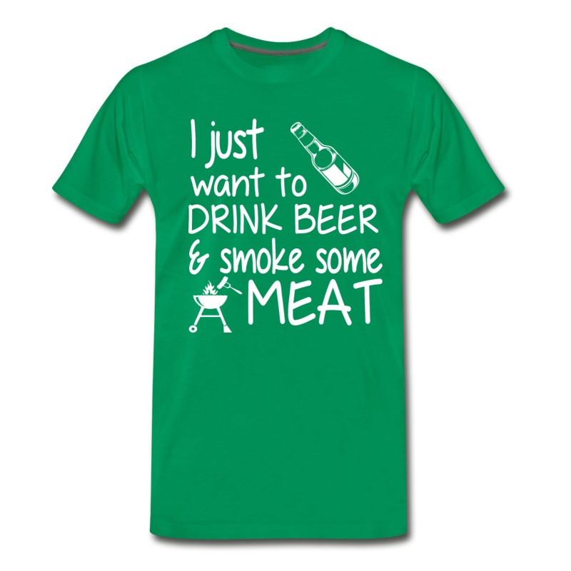 Men's I Just Want To Drink Beer And Smoke Some Meat T-Shirt