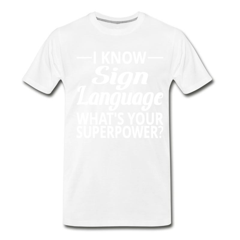 Men's I Know Sign Language What's Your Superpower? T-Shirt