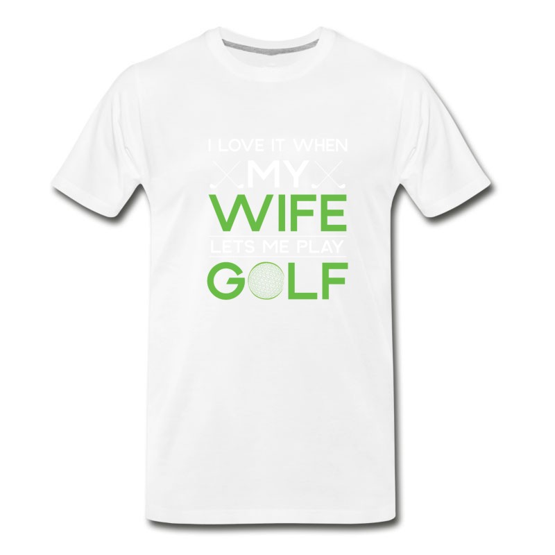 Men's I Love It When My Wife Lets Me Play Golf T-Shirt