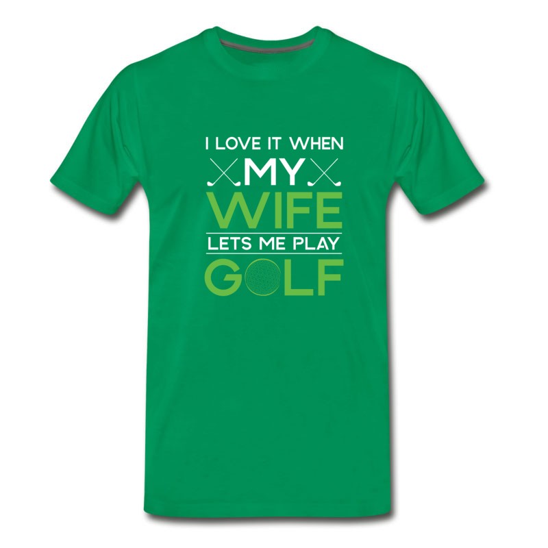 Men's I Love It When My Wife Lets Me Play Golf T-Shirt