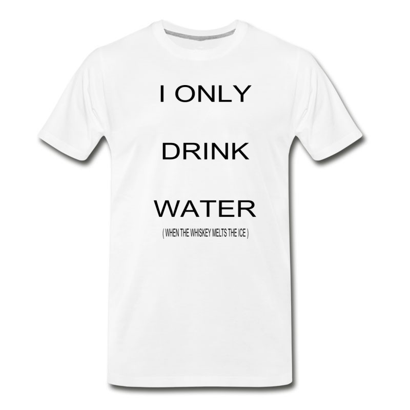 Men's I Only Drink Water T-Shirt