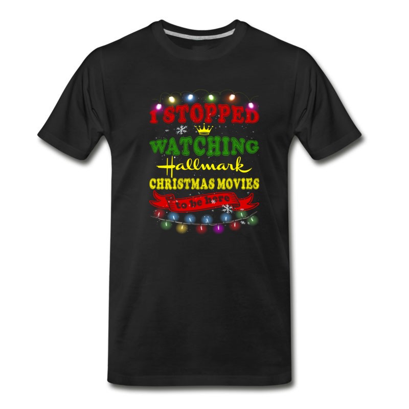 Men's I Stopped Watching Hallmark Christmas Movies To B T-Shirt