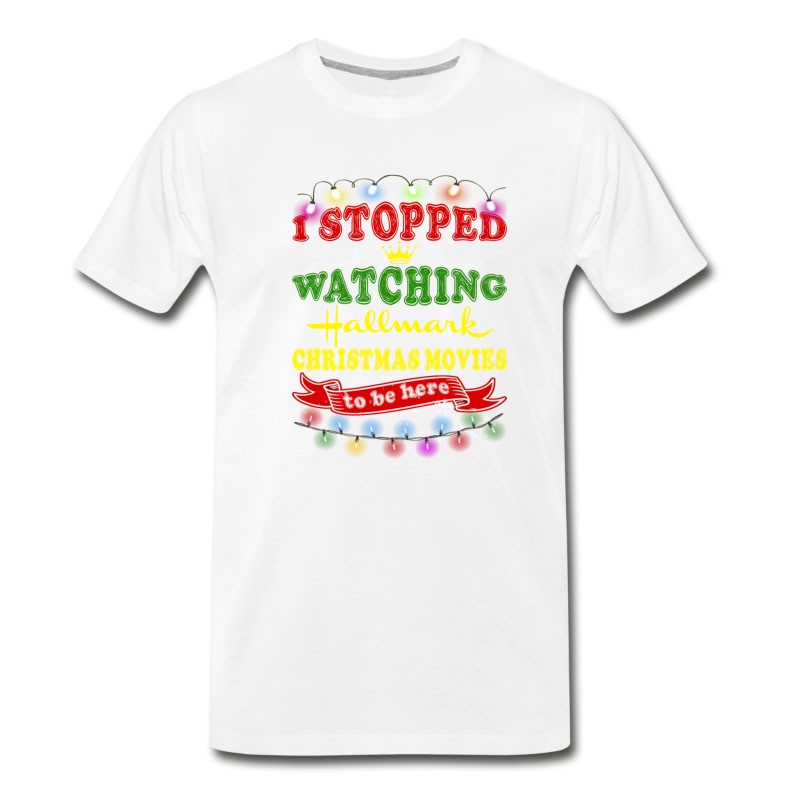 Men's I Stopped Watching Hallmark Christmas Movies To B T-Shirt