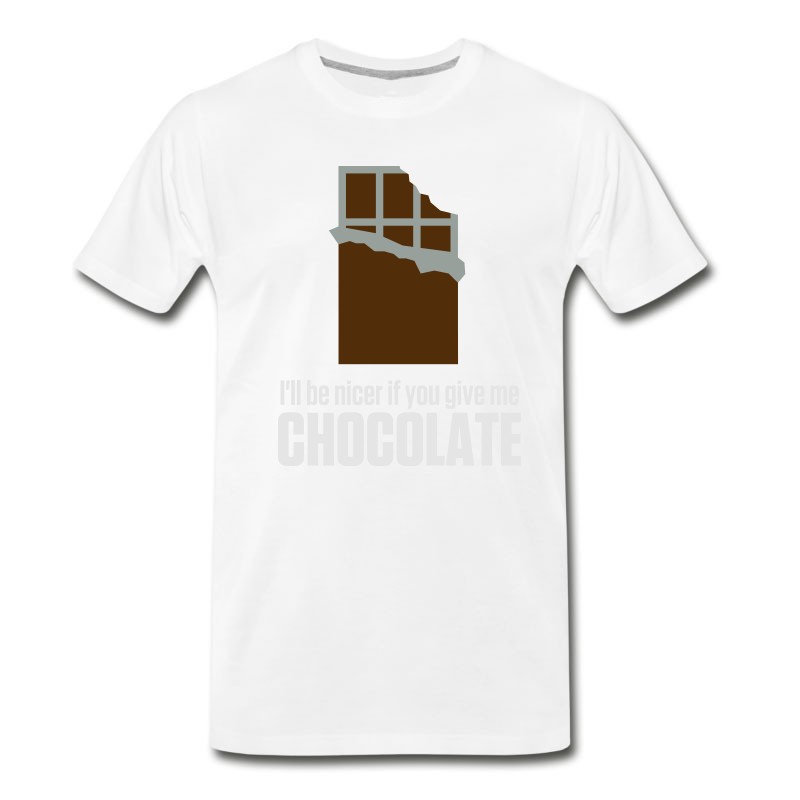 Men's If You Give Me Chocolate,I'll Be Nicer To You! T-Shirt