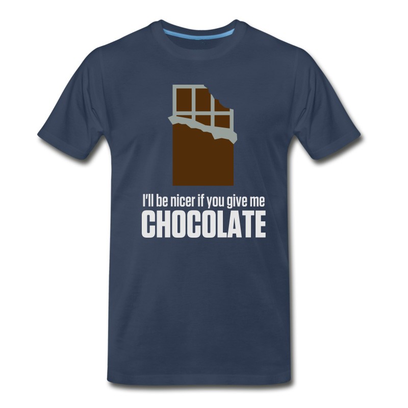 Men's If You Give Me Chocolate,I'll Be Nicer To You! T-Shirt