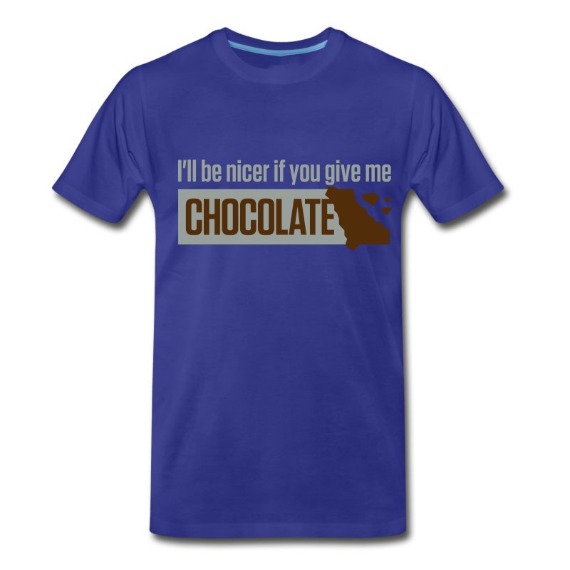 Men's If You Give Me Chocolate,I'll Be Nicer To You! T-Shirt