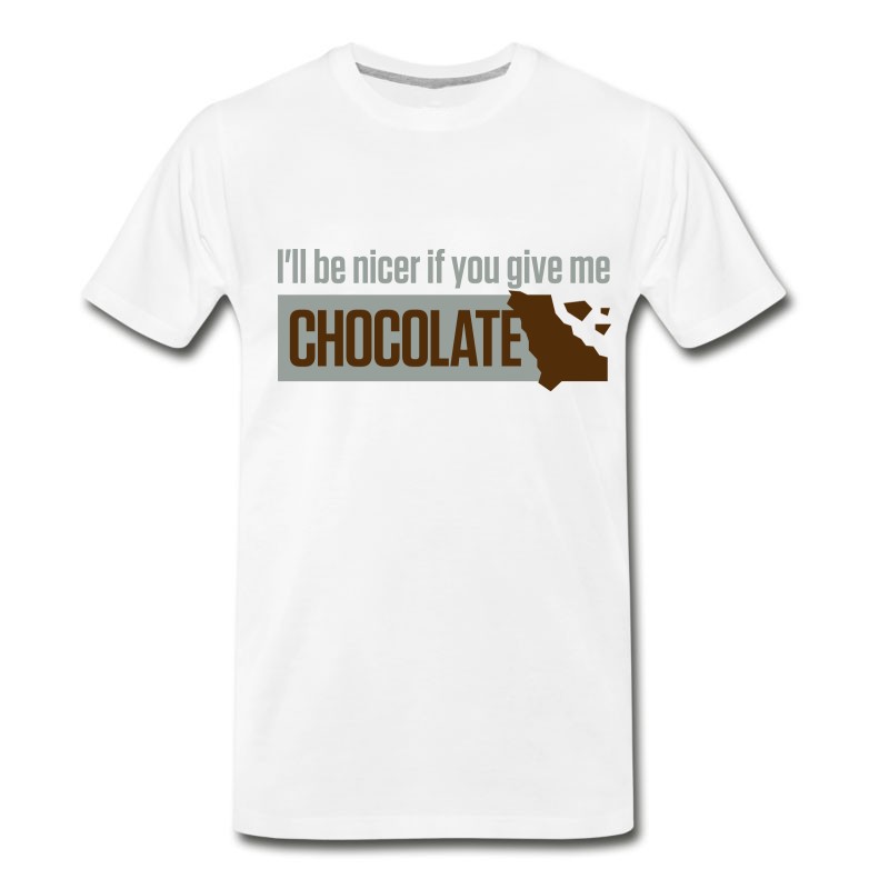 Men's If You Give Me Chocolate,I'll Be Nicer To You! T-Shirt