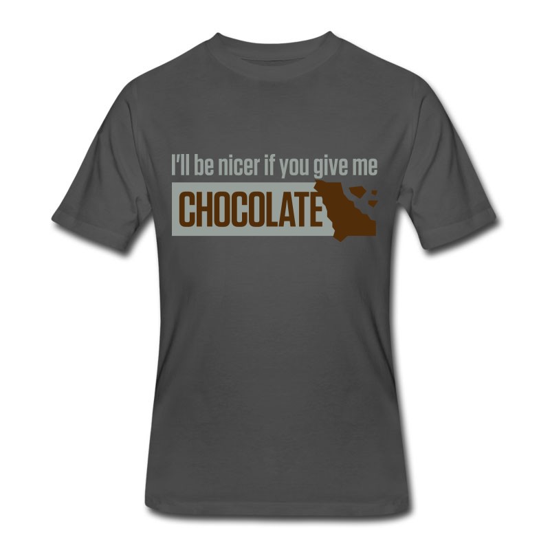 Men's If You Give Me Chocolate,I'll Be Nicer To You! T-Shirt