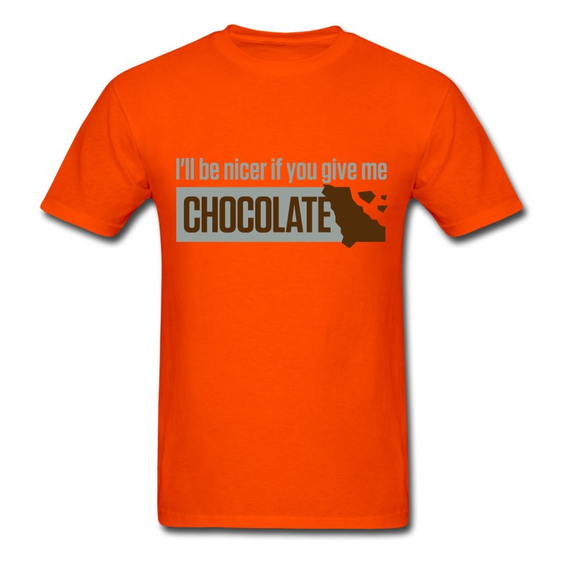 Men's If You Give Me Chocolate,I'll Be Nicer To You! T-Shirt