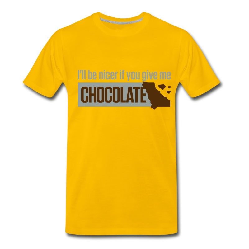 Men's If You Give Me Chocolate,I'll Be Nicer To You! T-Shirt