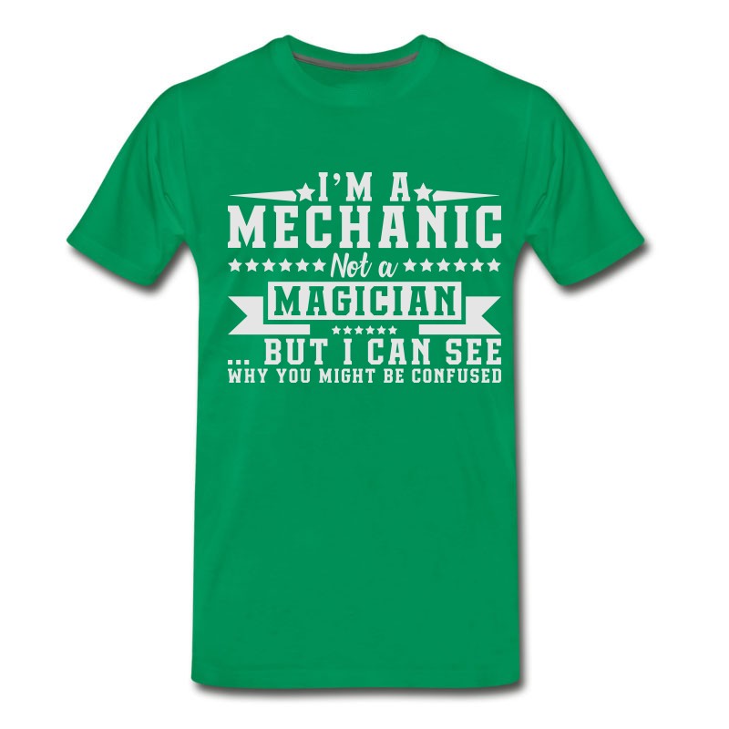 Men's I'm A Mechanic Not A Magician Be Confused T-Shirt