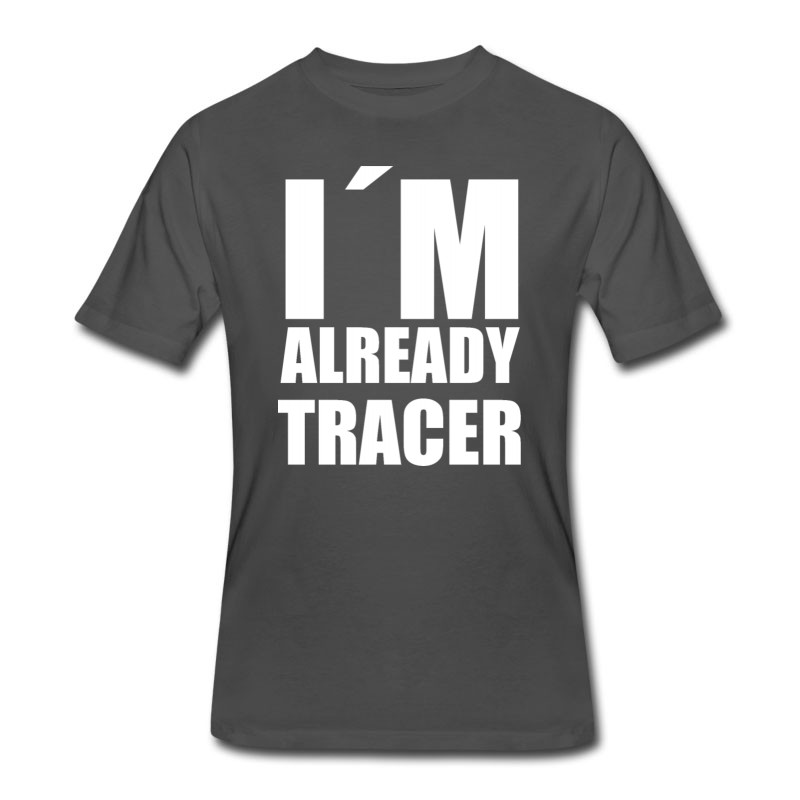 Men's I'm Already Tracer Meme Funny Gift Gag Saying T-Shirt