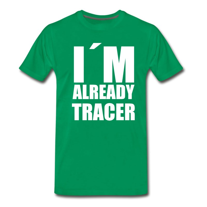 Men's I'm Already Tracer Meme Funny Gift Gag Saying T-Shirt