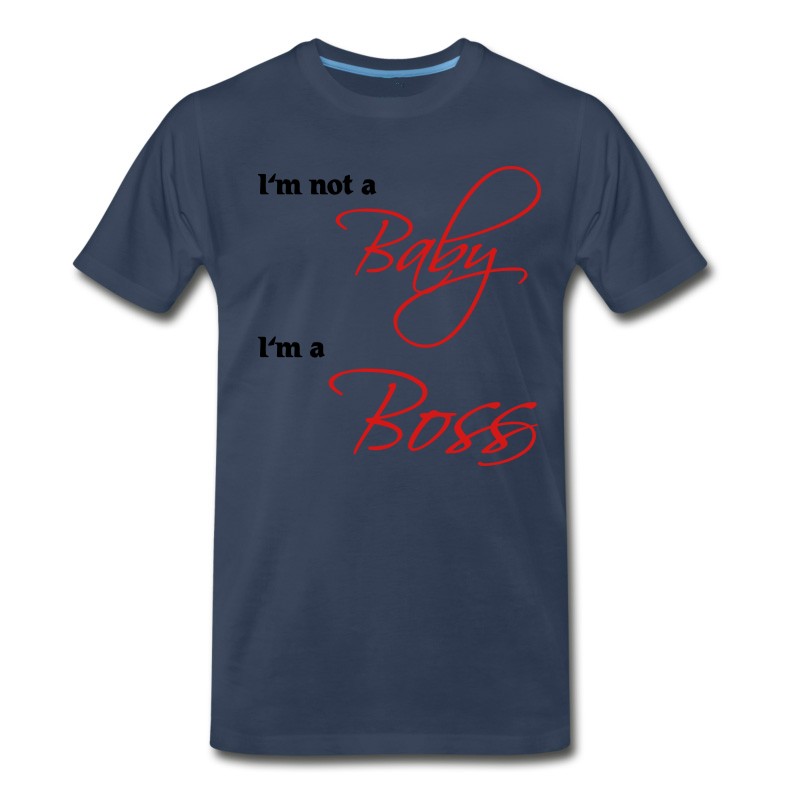 Men's I'm Not A Baby, I'm A Boss T-Shirt