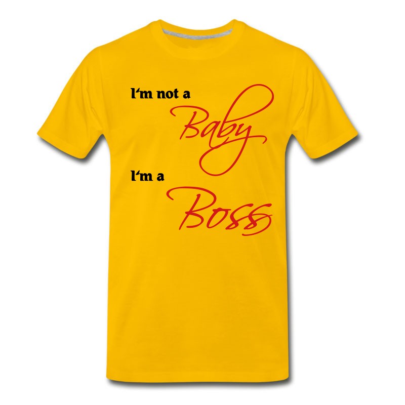 Men's I'm Not A Baby, I'm A Boss T-Shirt