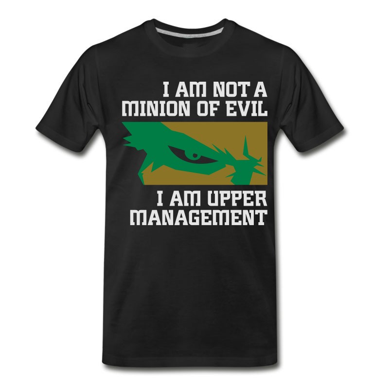 Men's I'm Not A Minion Of Evil. I Am Upper Management! T-Shirt