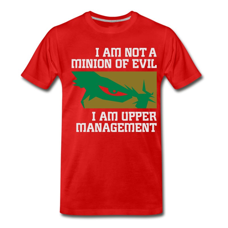 Men's I'm Not A Minion Of Evil. I Am Upper Management! T-Shirt