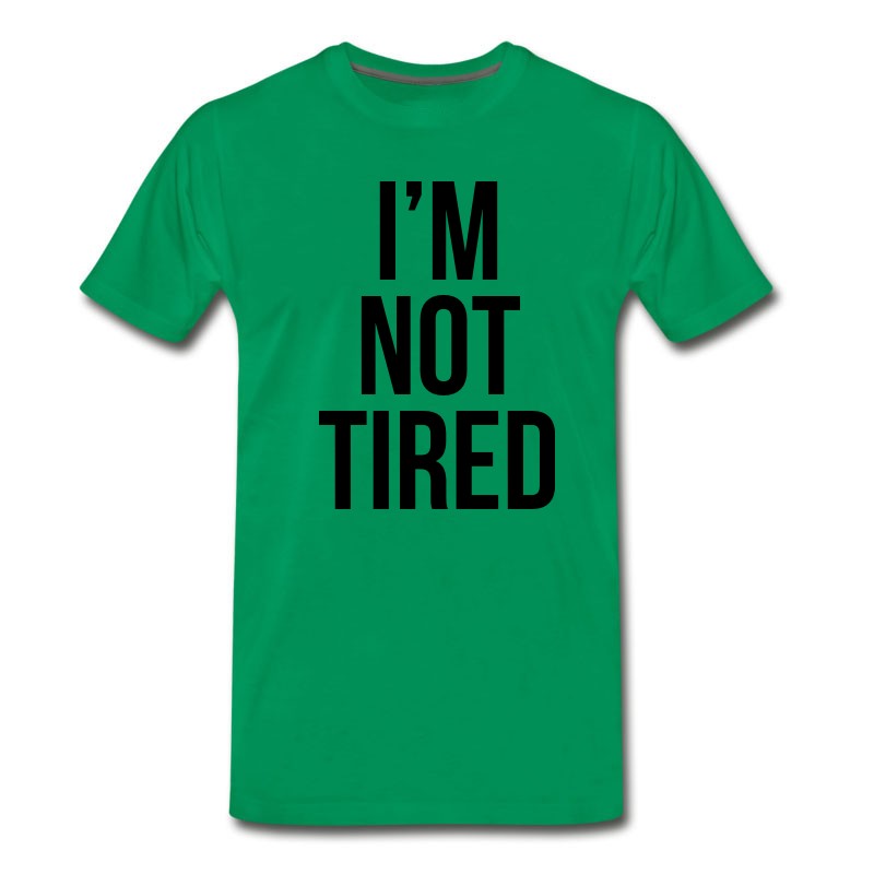 Men's I'm Not Tired T-Shirt