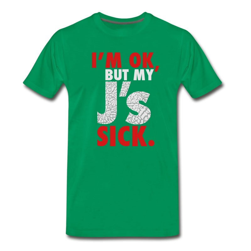 Men's I'm OK, But My J's Sick T-Shirt