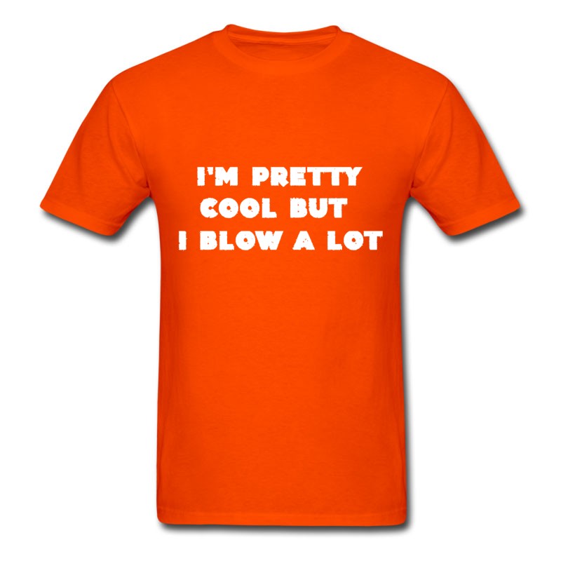 Men's I'm Pretty Cool But I Blow A Lot Sex Sayings Gifts T-Shirt