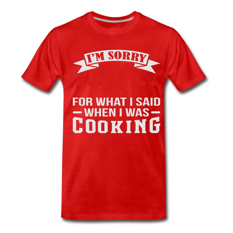 Men's I'm Sorry When I Was Cooking T-Shirt