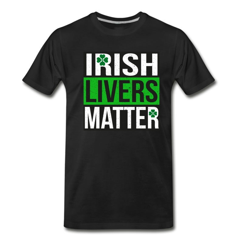 Men's Irish Livers Matter - Funny St Patricks Day Shirt T-Shirt