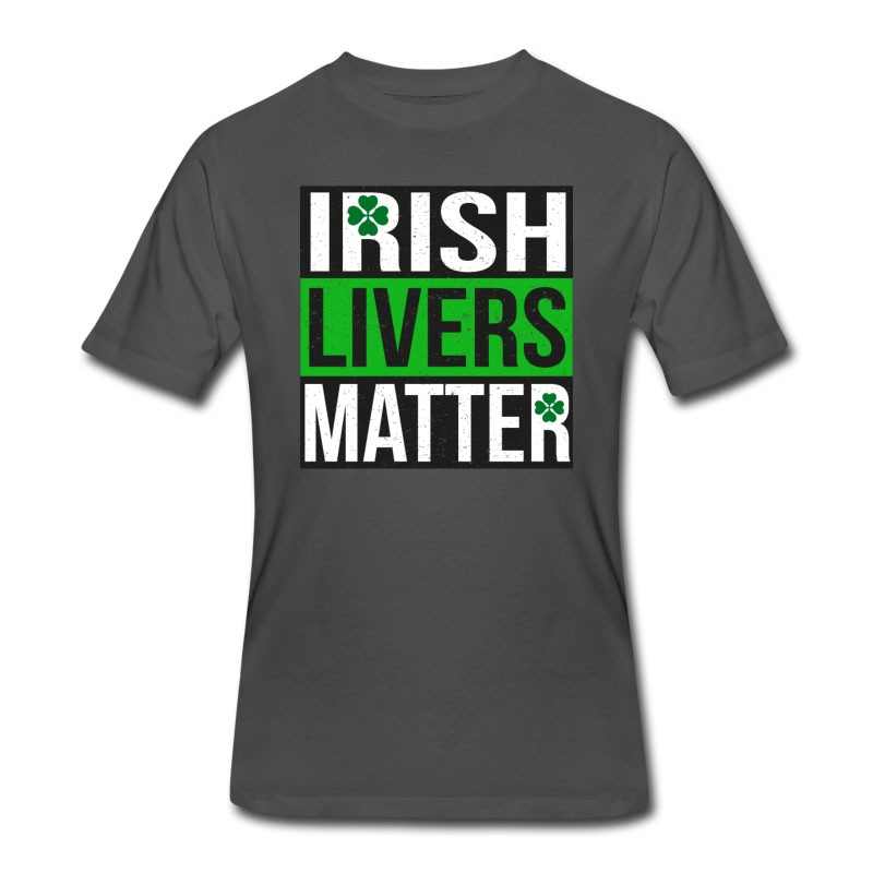 Men's Irish Livers Matter - Funny St Patricks Day Shirt T-Shirt