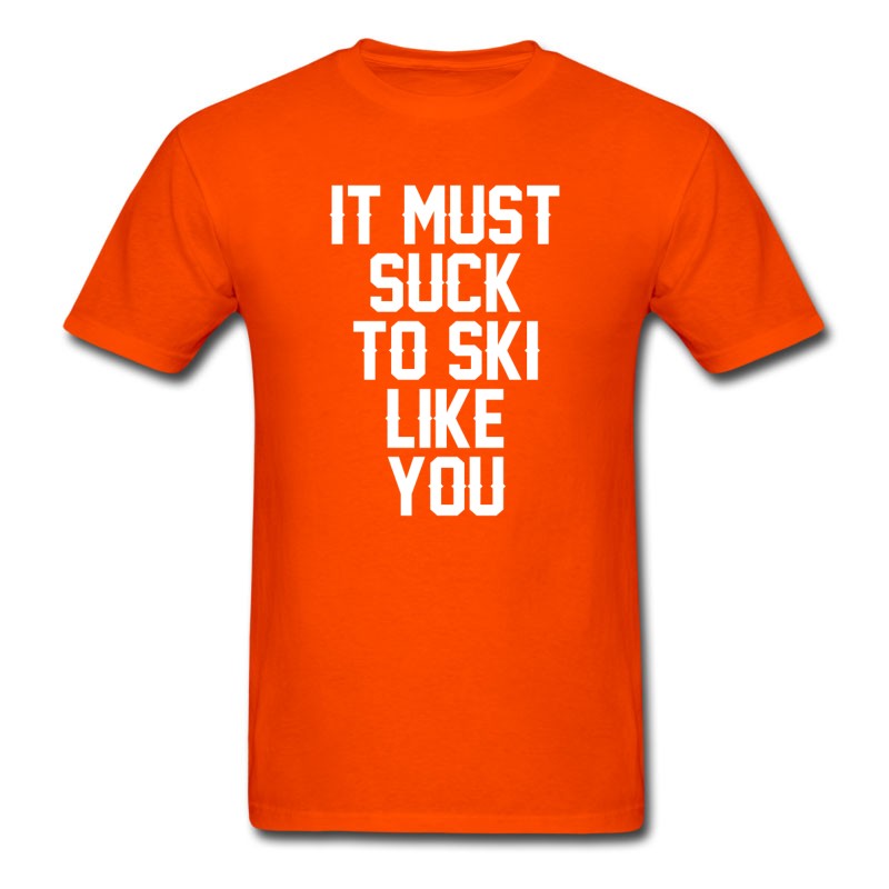 Men's It Must Suck To Ski Like You T-Shirt