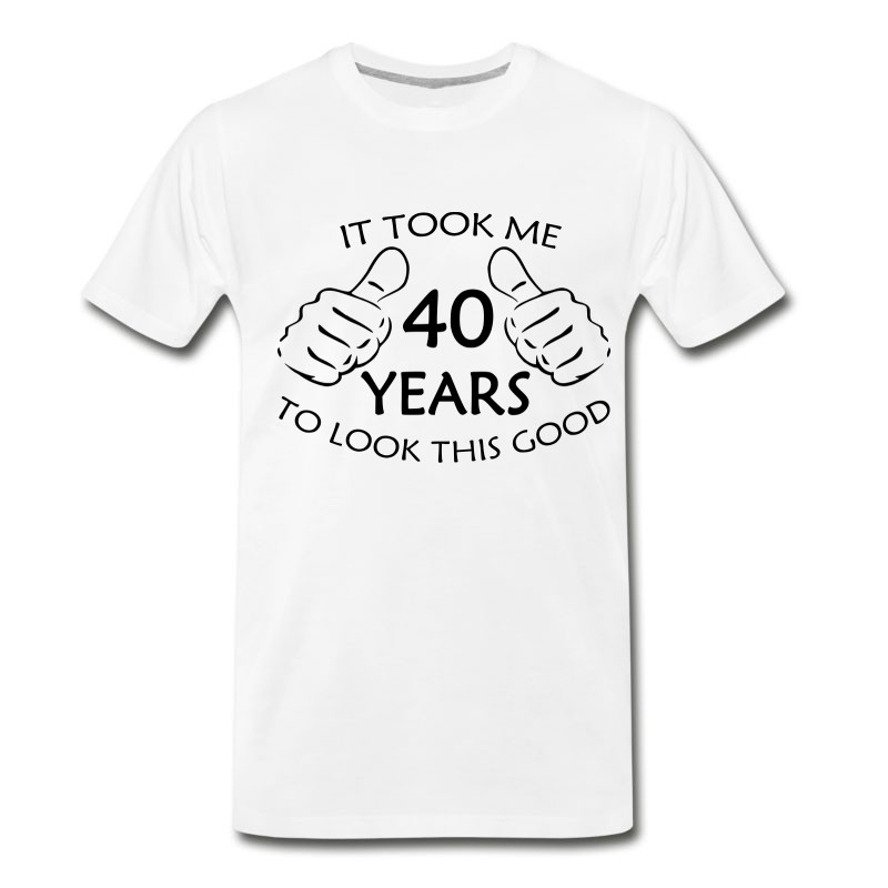 Men's It Took Me 40 Years To Look This Good T-Shirt