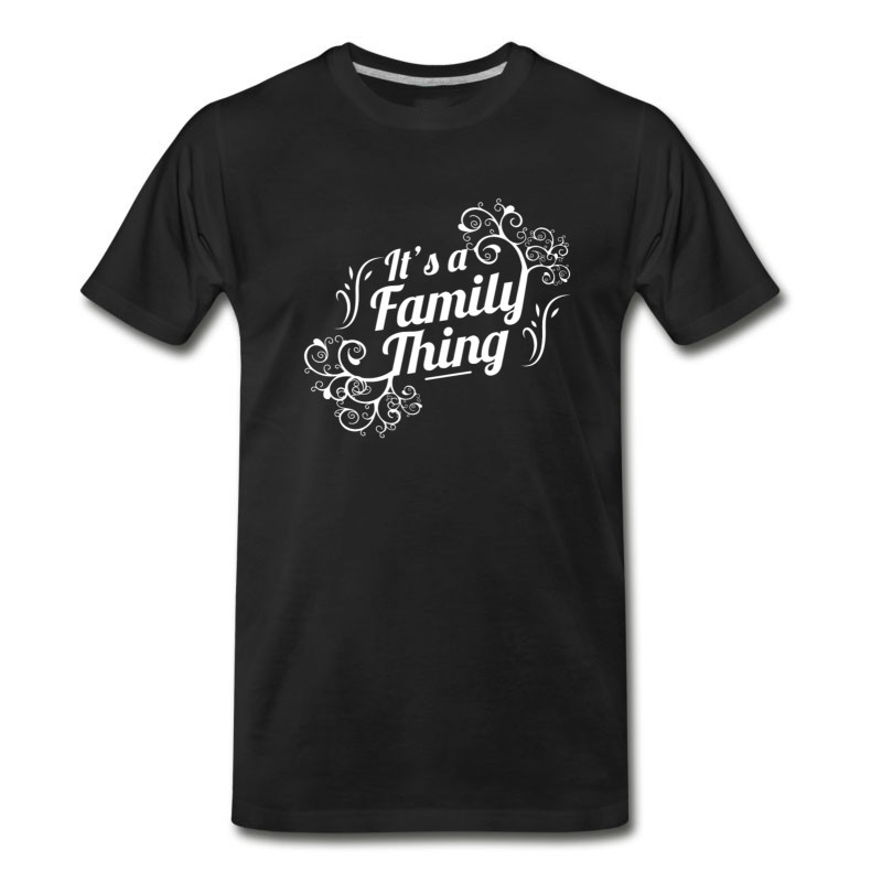 Men's It's A Family Thing T-Shirt