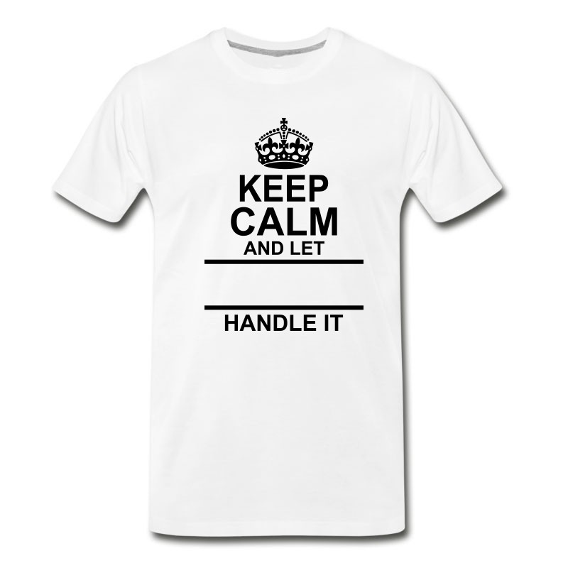 Men's Keep Calm And Let "Your Name" Handle It T-Shirt