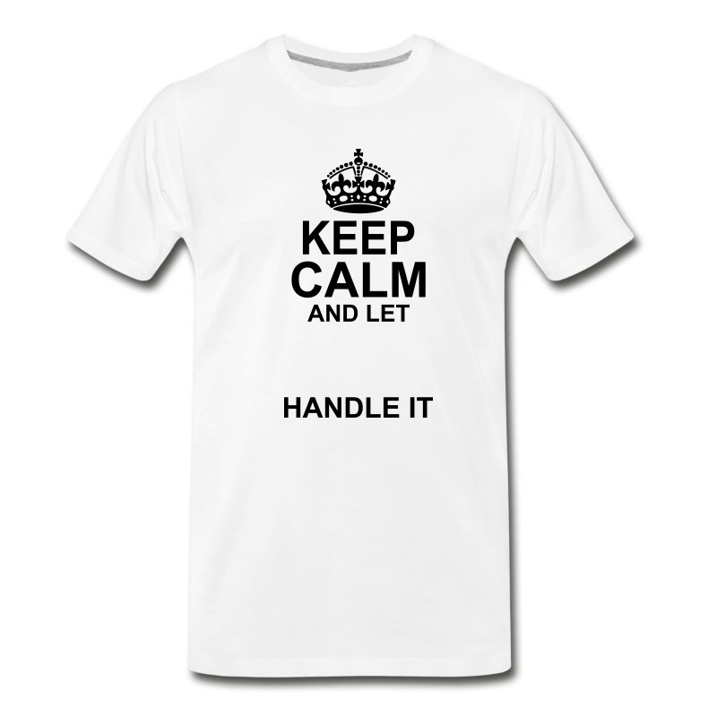 Men's Keep Calm And Let "Your Name" Handle It T-Shirt