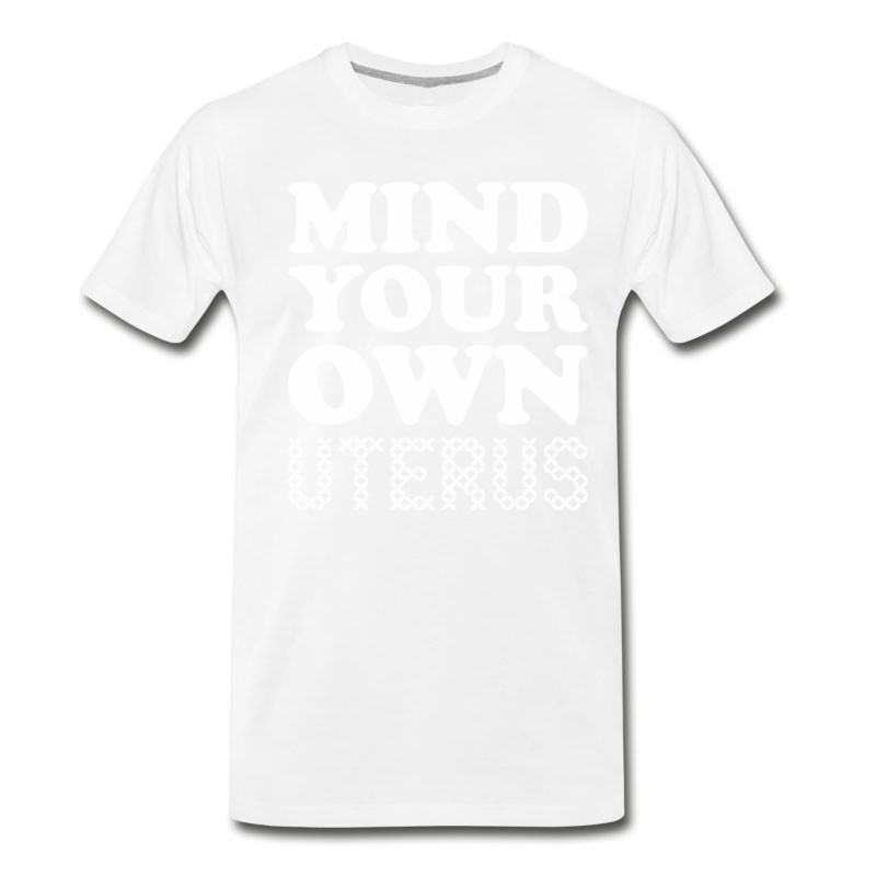 Men's Mind Your Own Uterus T-Shirt