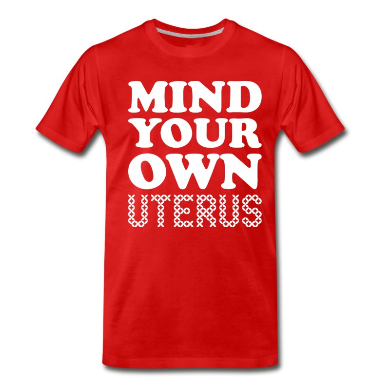 Men's Mind Your Own Uterus T-Shirt