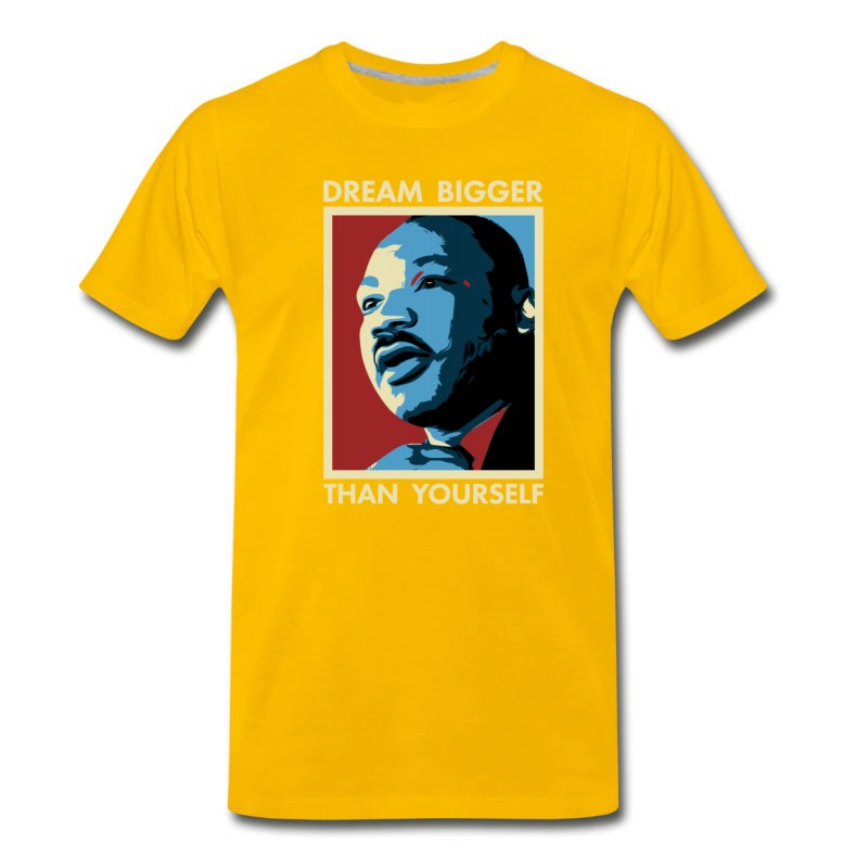 Men's MLK Dream Bigger Than Yourself T-Shirt