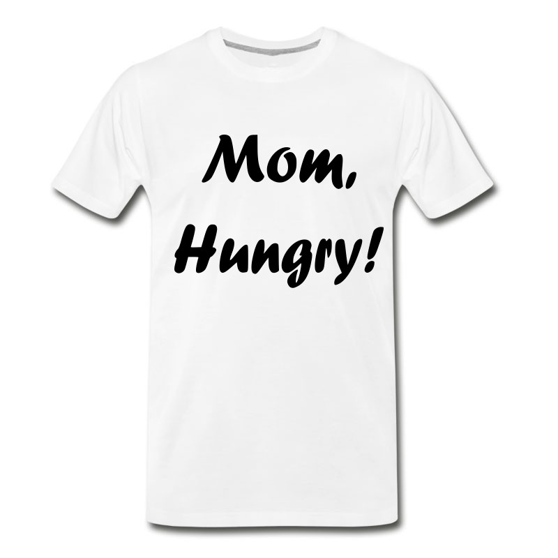 Men's Mom, Hungry! T-Shirt