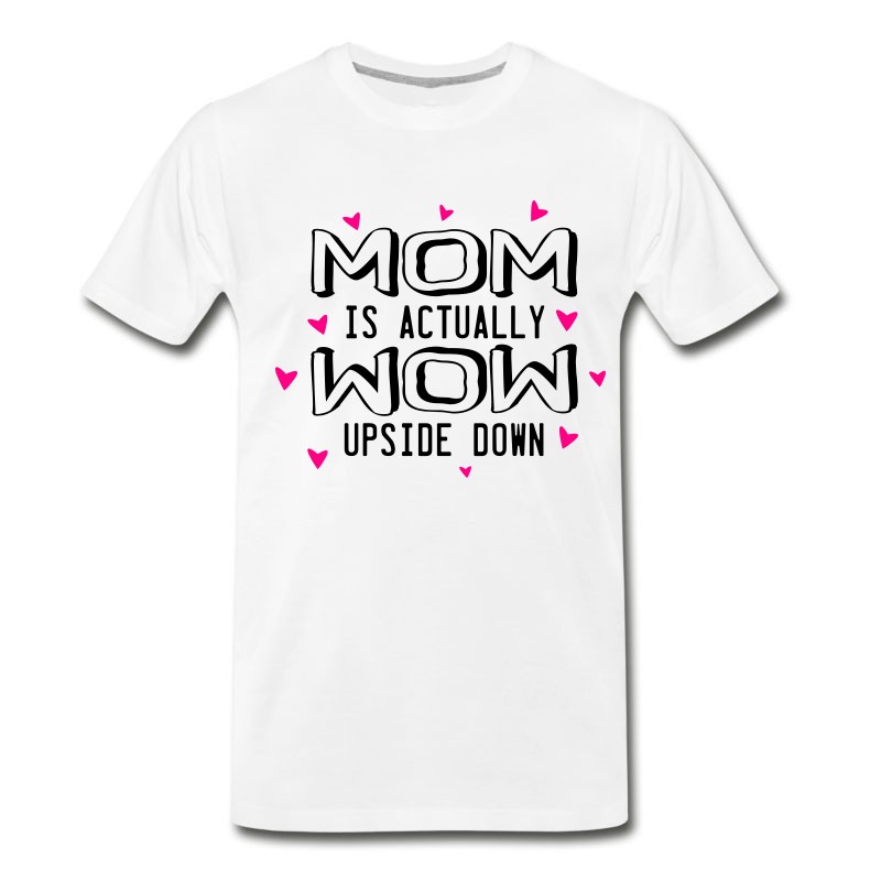 Men's Mom Is Actually Wow Upside Down T-Shirt