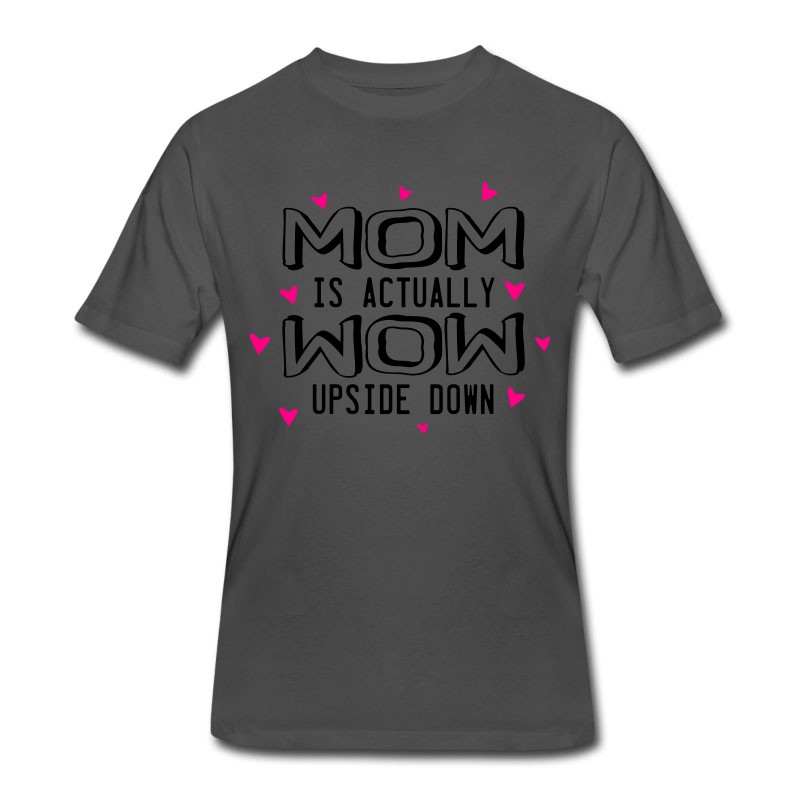 Men's Mom Is Actually Wow Upside Down T-Shirt