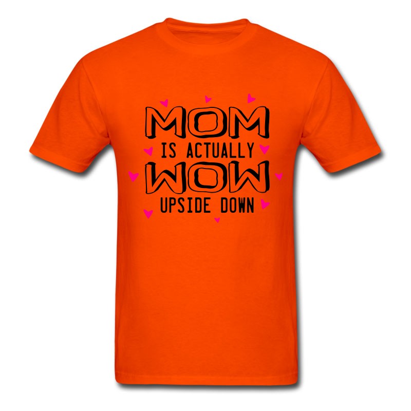 Men's Mom Is Actually Wow Upside Down T-Shirt